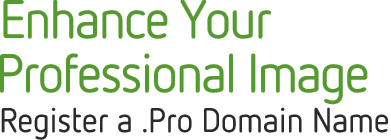 Enhance Your Professional Image. Register a .Pro Domain Name